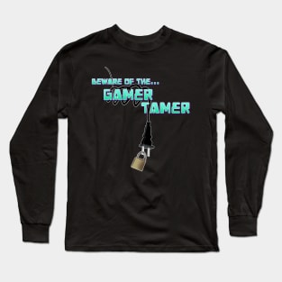 Beware of the Gamer Tamer Long Sleeve T-Shirt